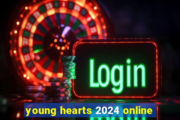 young hearts 2024 online